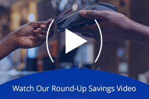Round-Up Savings Video