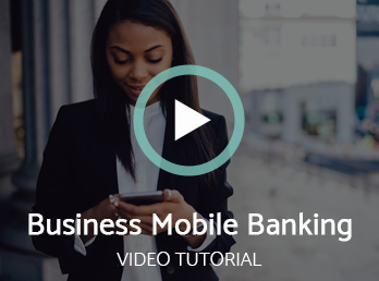 Watch Our Business Mobile Banking Video
