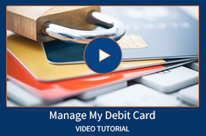 Manage My Debit Card Video