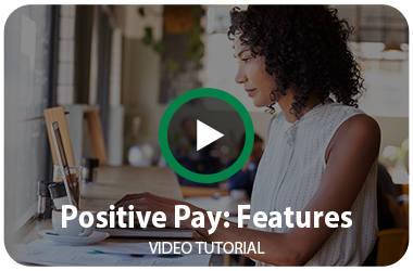 Positive Pay: Features Video