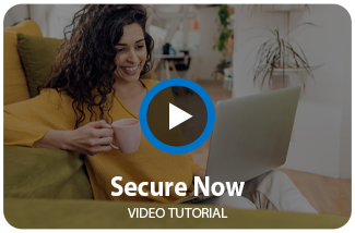 Watch our Secure Now Video