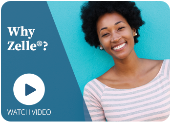 Watch Our Why Zelle®? Video