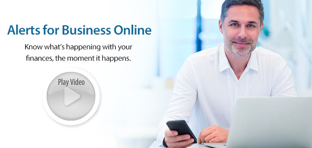 Watch video of Alerts for Business Online Banking