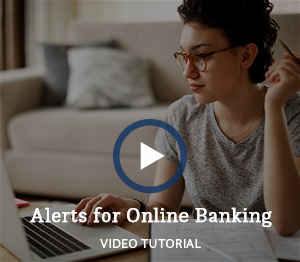 Watch Our Alerts for Online Banking Video