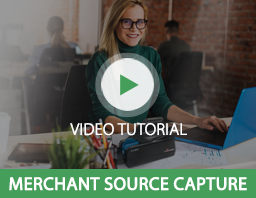 Watch Our Merchant Source Capture Video