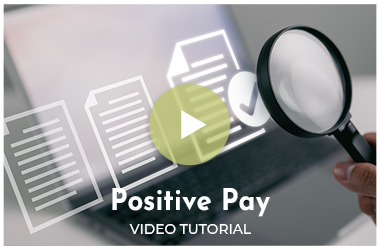 Watch Our Positive Pay Video