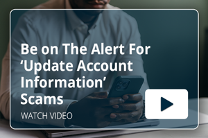 Be on The Alert For ‘Update Account Information’ Scams Video