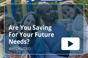 Are You Saving For Your Future Needs? Video