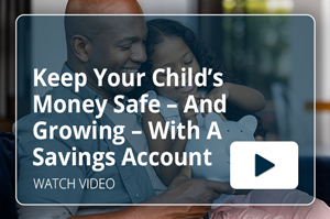 Keep Your Child’s Money Safe – And Growing – With A Savings Account Video