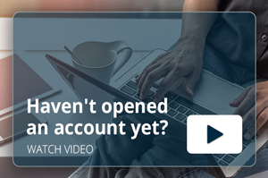 Haven't opened an account yet? Video