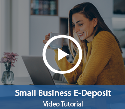Video Tutorial On Small Business E-Deposit