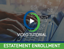 Watch Our eStatement Enrollment Video
