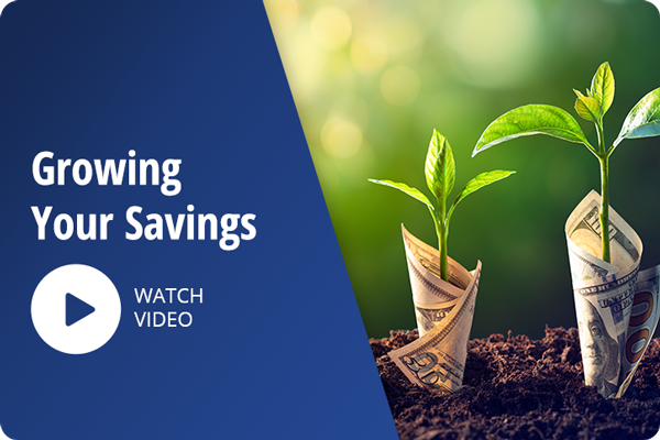 Growing Your Savings Video