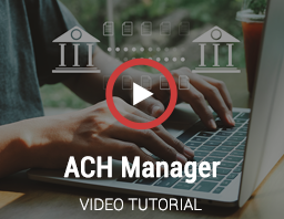 Watch Our ACH Manager Video