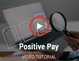 Watch Our Positive Pay Video