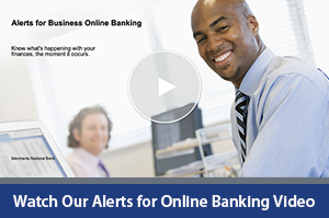 Watch Our Alerts for Business Online Banking Video