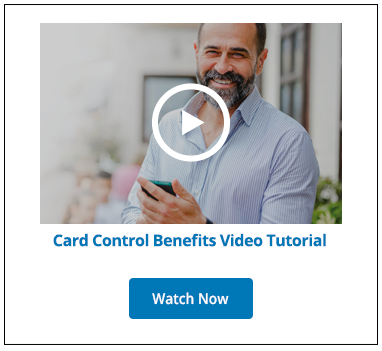 Watch Our Card Control Benefits Video