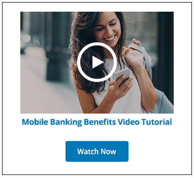 Watch Our Mobile Banking Benefits Video
