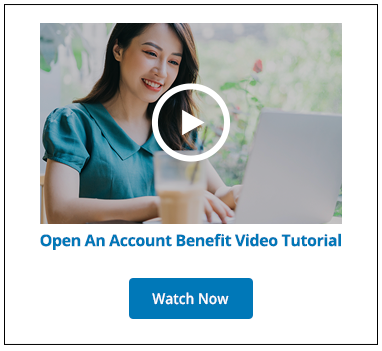 Watch Our Open An Account Benefits Video
