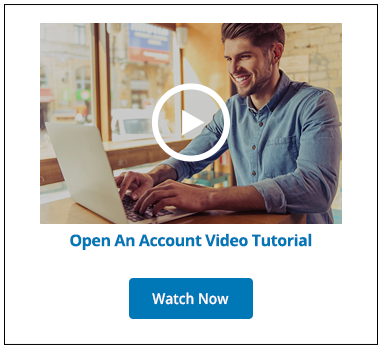 Watch Our Open An Account Video