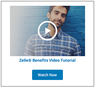 Watch Our Zelle® Benefits Video