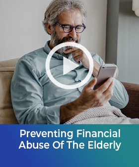 Preventing Financial Abuse Of The Elderly