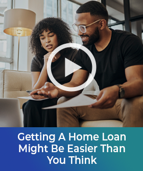 Getting A Home Loan Might Be Easier Than You Think