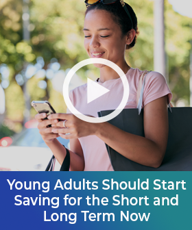 Young Adults Should Start Saving for the Short and Long Term Now