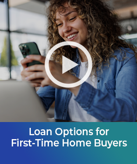 Loan Options for First-Time Home Buyers