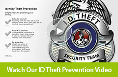 Watch our ID Theft Prevention video