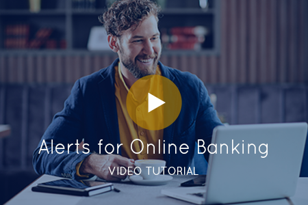 Watch Our Alerts for Online Banking Video