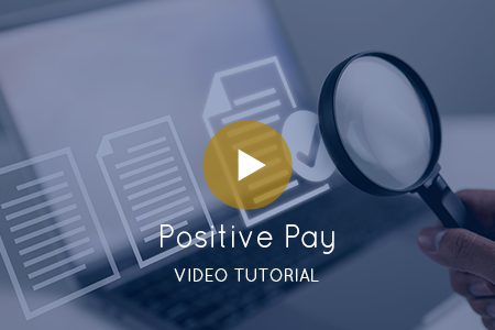 Watch Our Positive Pay Video