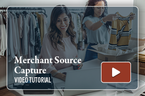 New Merchant Source Capture Video