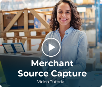 Merchant Source Capture Video