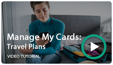 Manage My Cards - Travel Plans Video