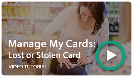 Manage My Cards - Lost or Stolen Card Video