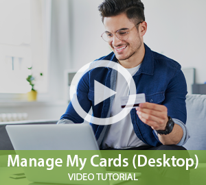 Manage My Cards (Desktop) Video