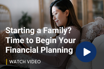 Starting a Family? It's Time to Begin Your Financial Planning Video