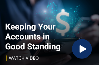 Keeping Your Accounts in Good Standing Video