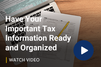 Have Your Important Tax Information Ready and Organized Video