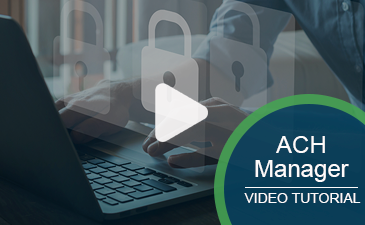 Play an interactive Business ACH Manager video.