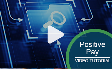 Play an interactive Business Positive Pay video.