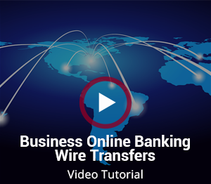 Business Online Banking Wire Transfers Video