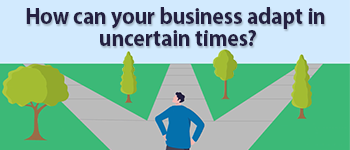 How Can Your Business Adapt in Uncertain Times?