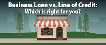 Business Loan vs. Line of Credit: Which is Right for You?
