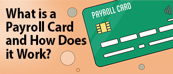 What is a Payroll Card and How Does it Work?