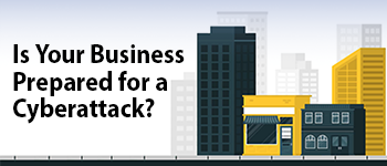 Is your Business Prepared for a Cyberattack?