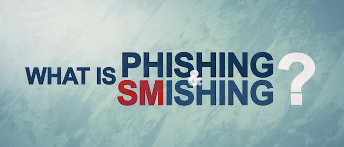 What is Phishing & Smishing? 