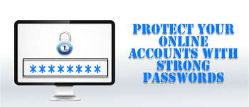 Using Strong Passwords for Online Accounts
