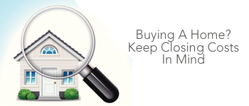 Buying A Home? Keep Closing Costs In Mind